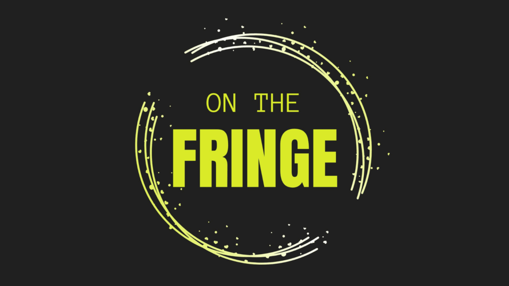 On the Fringe