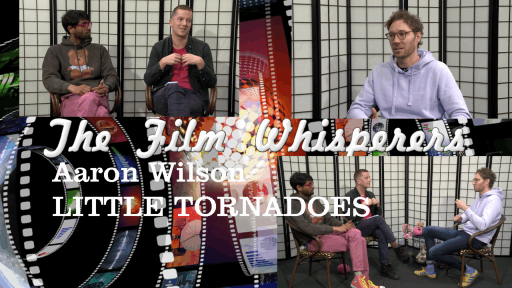 The Film Whisperers – Australian Filmmaker – Aaron Wilson – LITTLE TORNADOES
