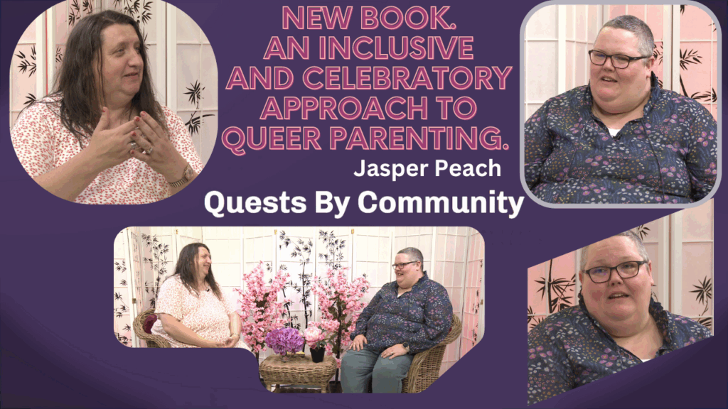 Quests By Community: Inclusive, Values, Experiences – Queer Parenting – Author Jasper Peach