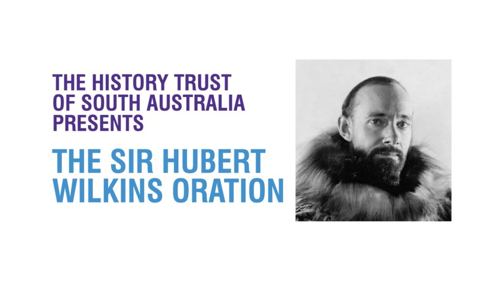 The 2023 Sir Hubert Wilkins Oration