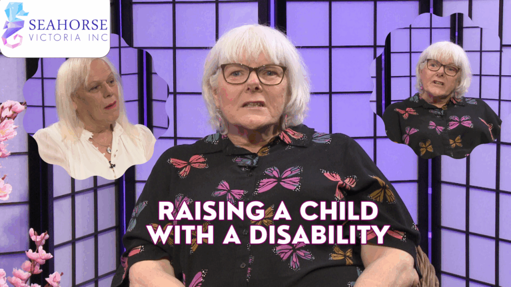 Seahorse Victoria – Sue Dymond, Raising a child with a Disability