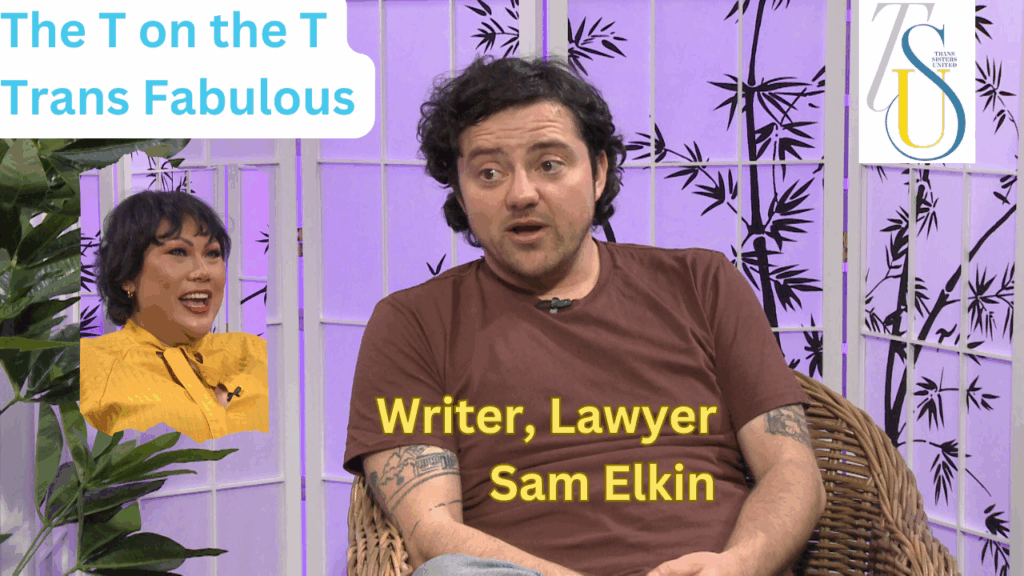 The T on the T, Trans Fabulous: Writer, Lawyer, Broadcaster. Sam Elkin