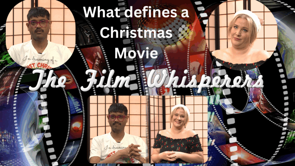 The Film Whisperers – What defines a Christmas Movie