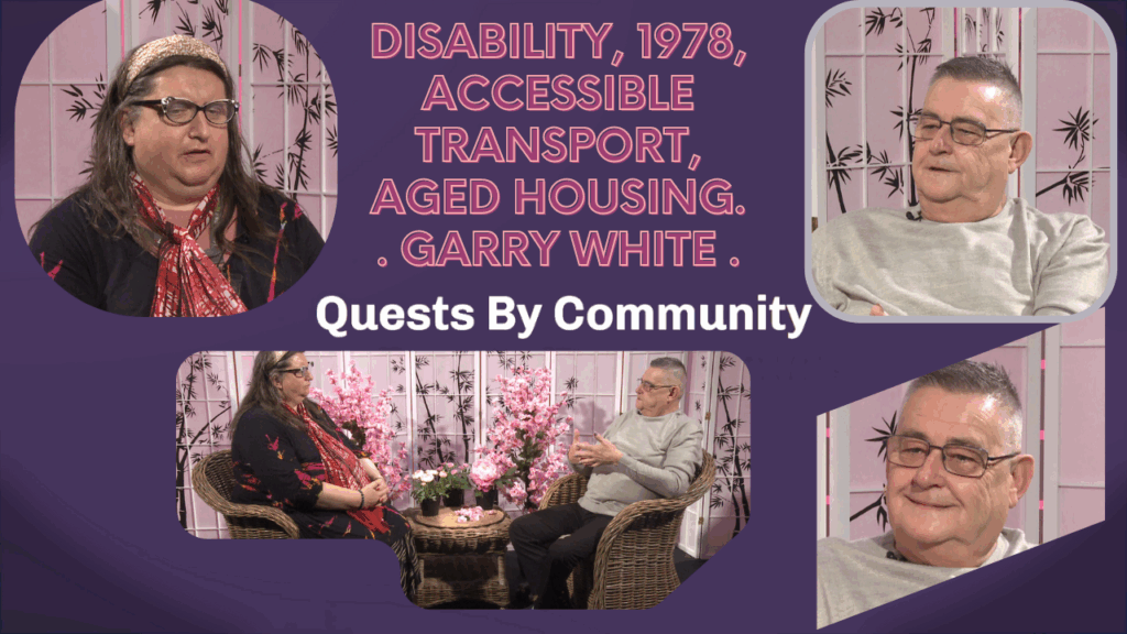 Quests By Community: Garry White – Disability, 1978, Accessible Transport, Aged Housing