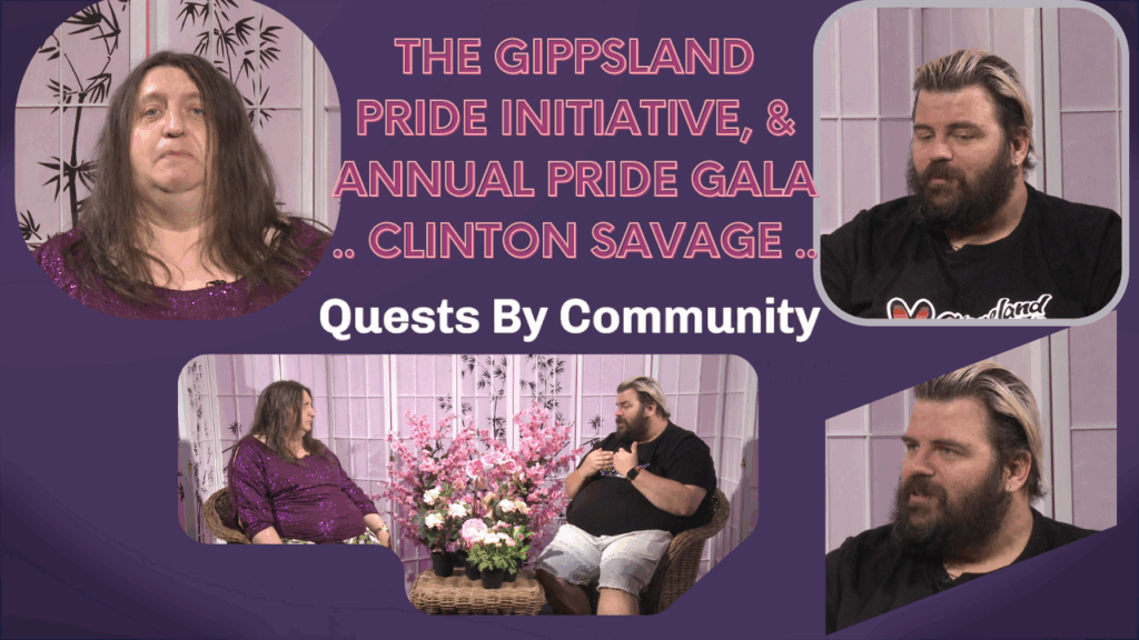 Quests By Community: Clinton Savage – The Gippsland Pride Initiative & Gippsland Pride Gala