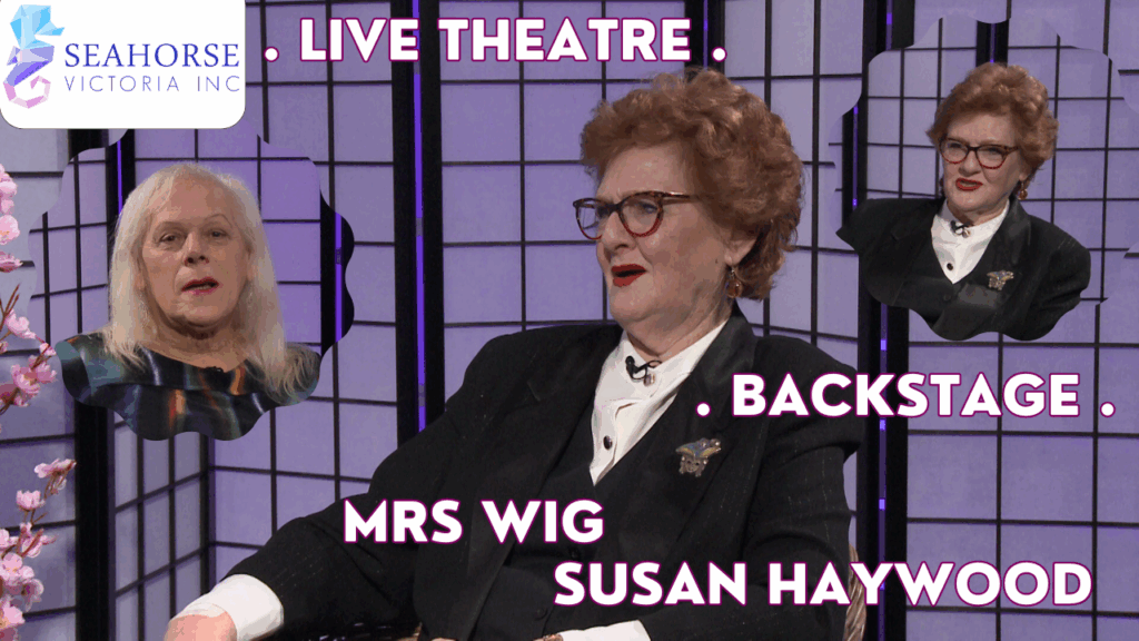 Seahorse Victoria – Susan Haywood – Mrs Wig – Backstage – Live Theatre