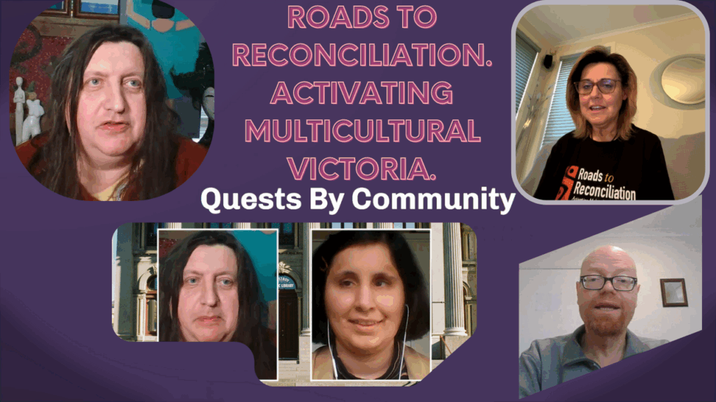 Quests By Community: Roads to Reconciliation – Activating Multicultural Victoria
