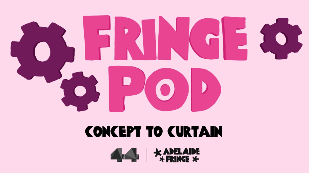 FringePod: Concept to Curtain