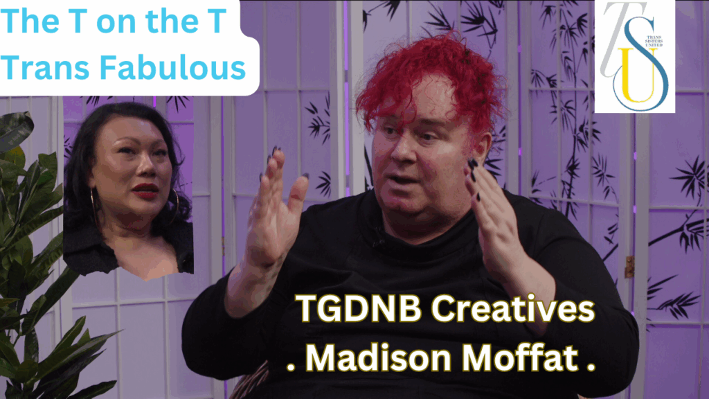 The T on the T: Trans Fabulous, Madison Moffat, TGDNB Creatives