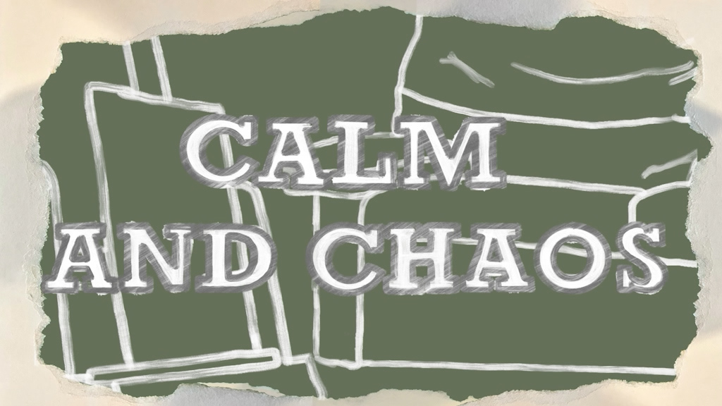 Calm and Chaos