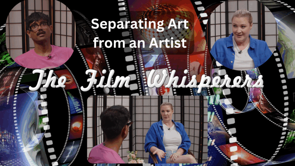 The Film Whisperers – Can we separate the Art from an Artist