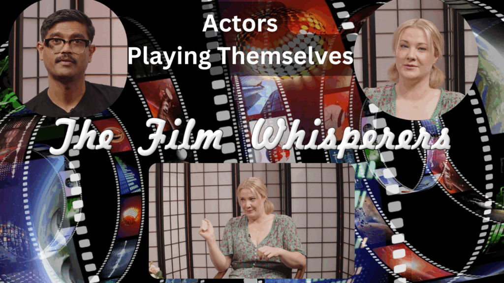 The Film Whisperers – Actors Playing Themselves