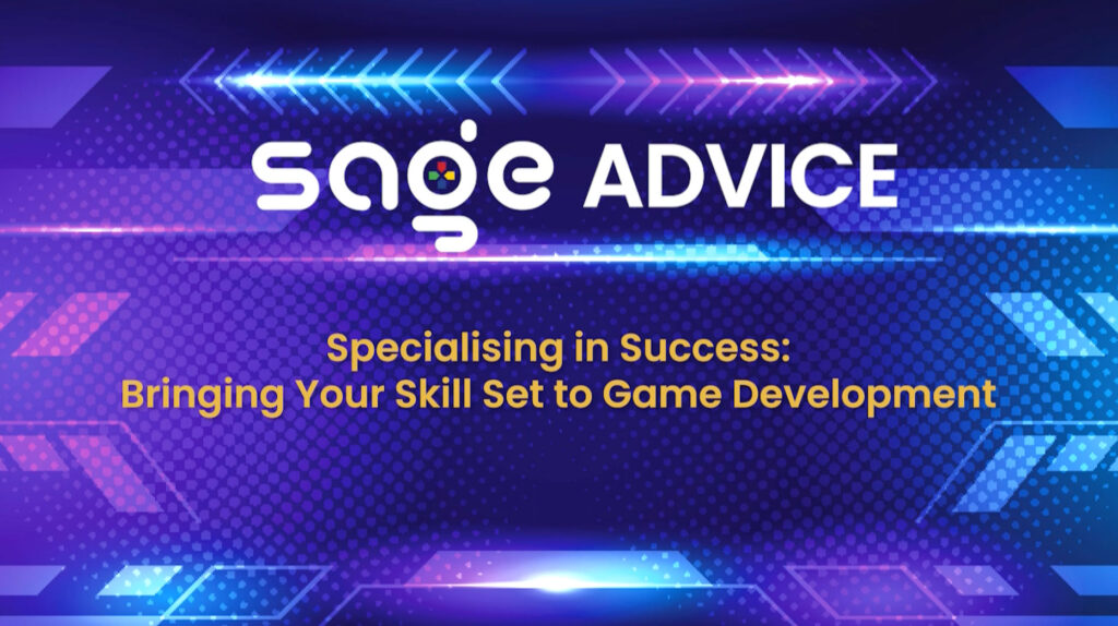 Specialising in Success: Bringing Your Skill Set to Game Development