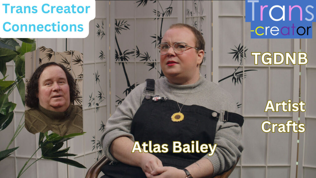 Bent TV: Trans Creator Connections – Crafting Enthusiast – Atlas Bailey