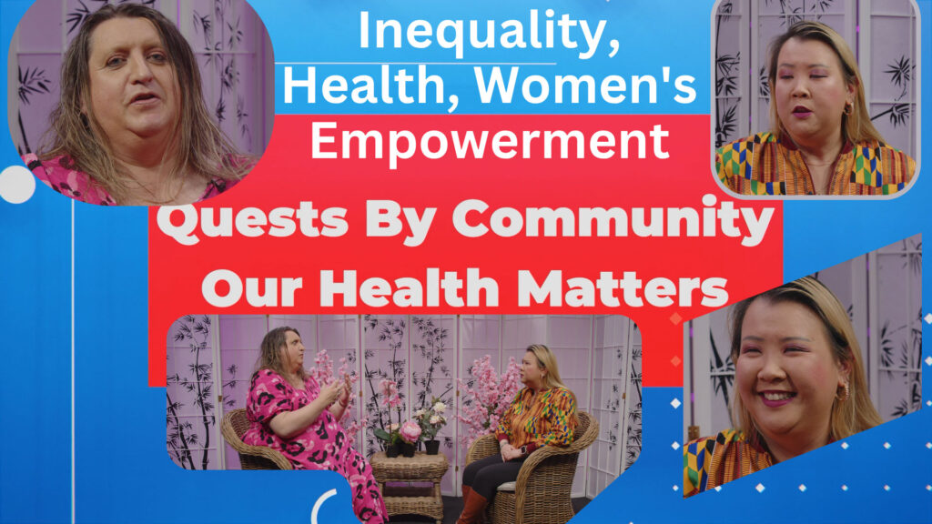 Bent TV: Quests By Community – Our Health Matters, Sarah Chong, Inequality, Health, Empowerment