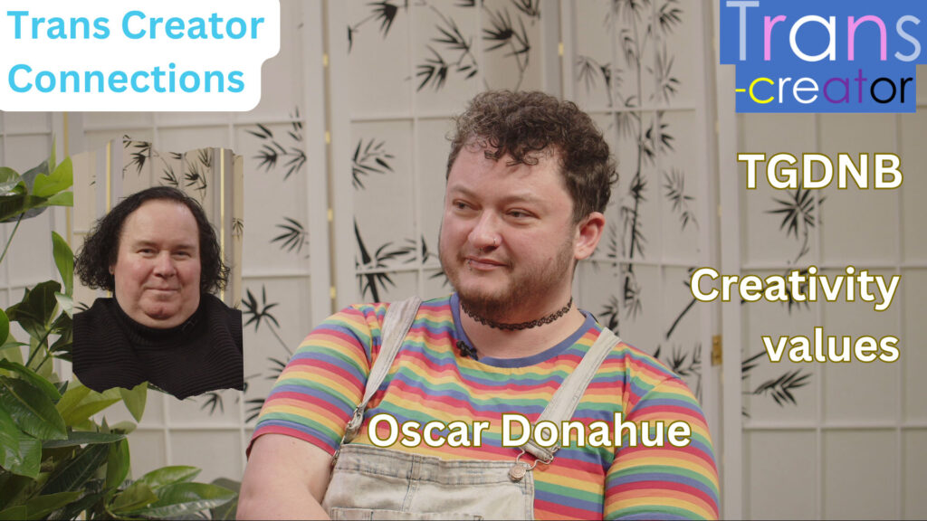 Bent TV: Trans Creator Connections – Oscar Donahue – Media, Law, Creative values