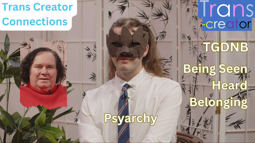 Bent TV: Trans Creator Connections – Psyarchy – Creating Space, Being Seen, Heard, Belonging
