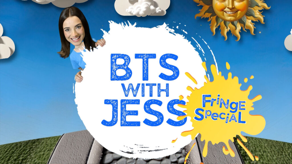 BTS with Jess: Adelaide Fringe Special