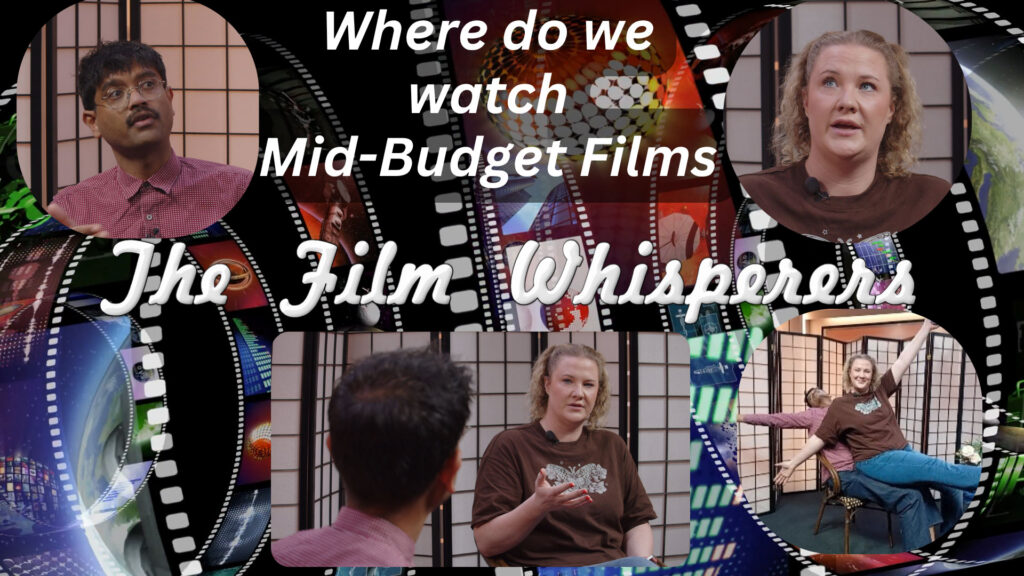 Bent TV: The Film Whisperers – Saj and Alice – Has where we watch mid-budget films changed