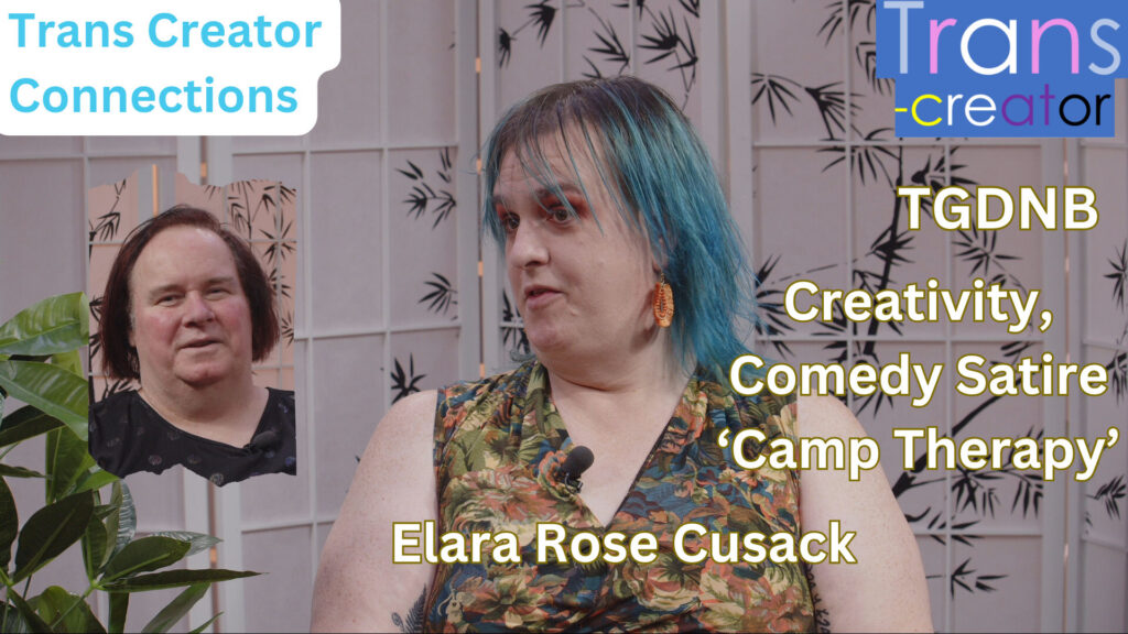 Bent TV: Trans Creator Connections – Elara Rose Cusack – Creativity, Comedy Satire Camp Therapy